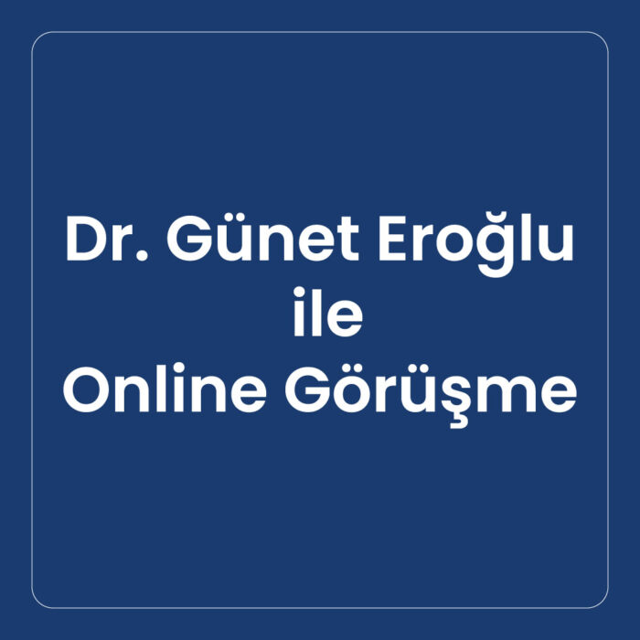 Dr. Günet Eroğlu Online Görüşme